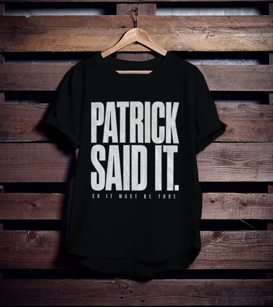 Patrick Said It So It Must Be True Lindsay Clancy Trial True Crime T-Shirt