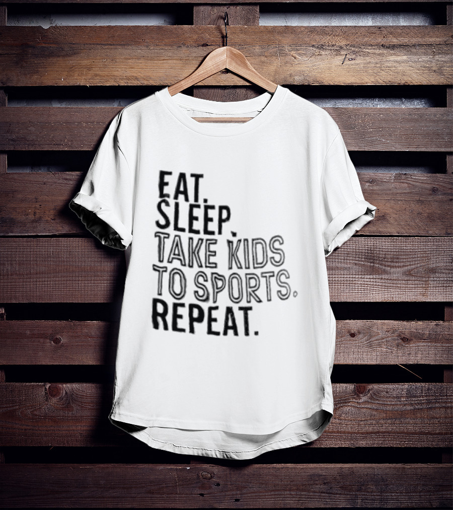 Eat Sleep Take Kids To Sports Repeat T-Shirt
