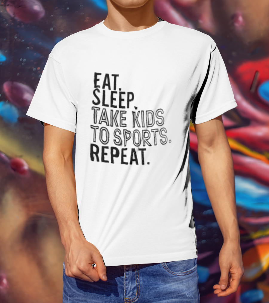 Eat Sleep Take Kids To Sports Repeat T-Shirt