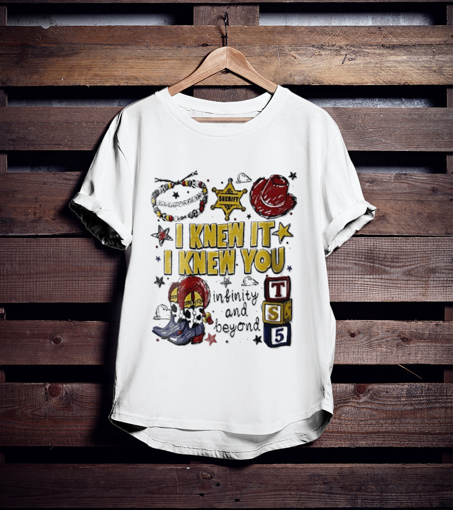 I Knew It I Knew You Sheriff Infinity And Beyond Toy Blocks Cowboy Boots Red Hat Ts5 T-Shirt