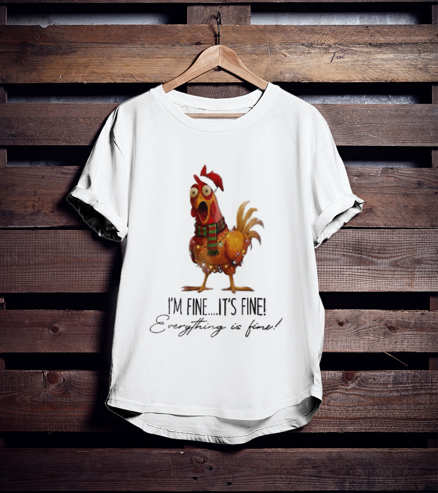 I'm Fine It's Fine Everything Is Fine Panicked Christmas Chicken T-Shirt
