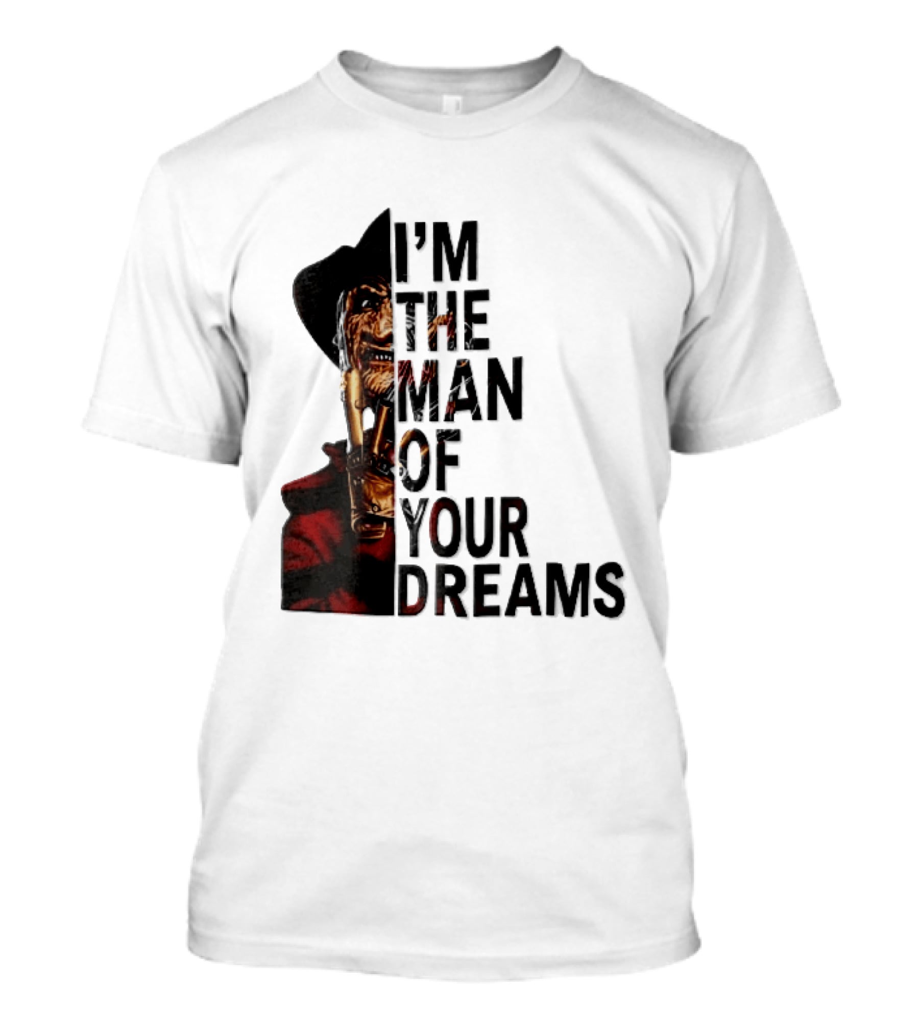 I'm The Man Of Your Dreams Freddy Krueger Half Face Blade Glove T-Shirt