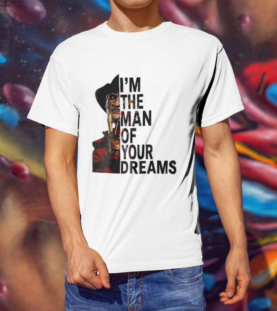 I'm The Man Of Your Dreams Freddy Krueger Half Face Blade Glove T-Shirt