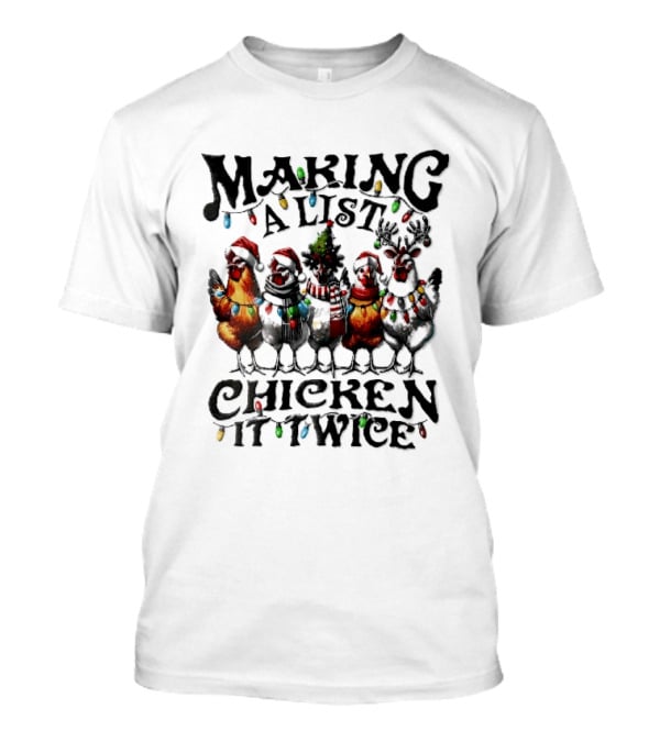 Making A List Chicken It Twice Five Hens Christmas Lights Santa Hats T-Shirt