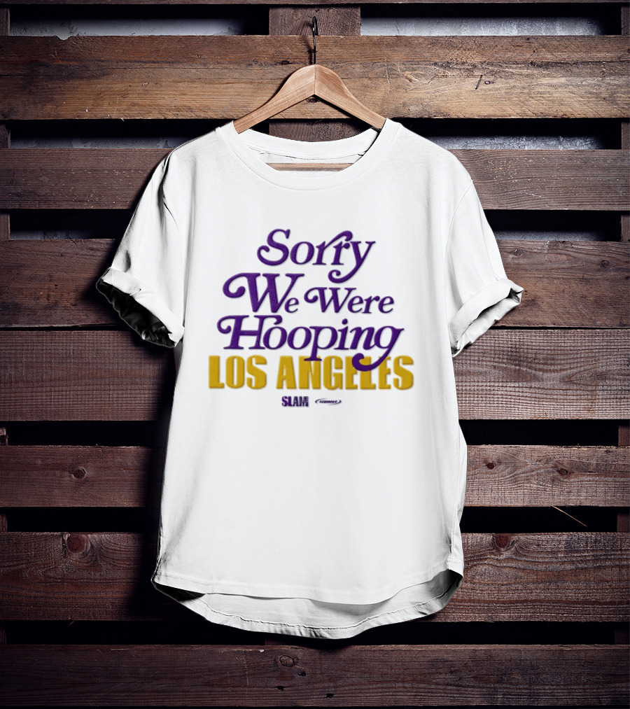 Sorry We Were Hooping Los Angeles Lakers Slam T-Shirt