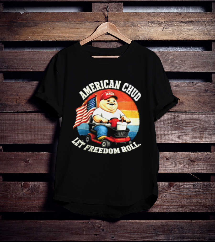 American Chud Let Freedom Roll MAGA Scooter With Flag T-Shirt