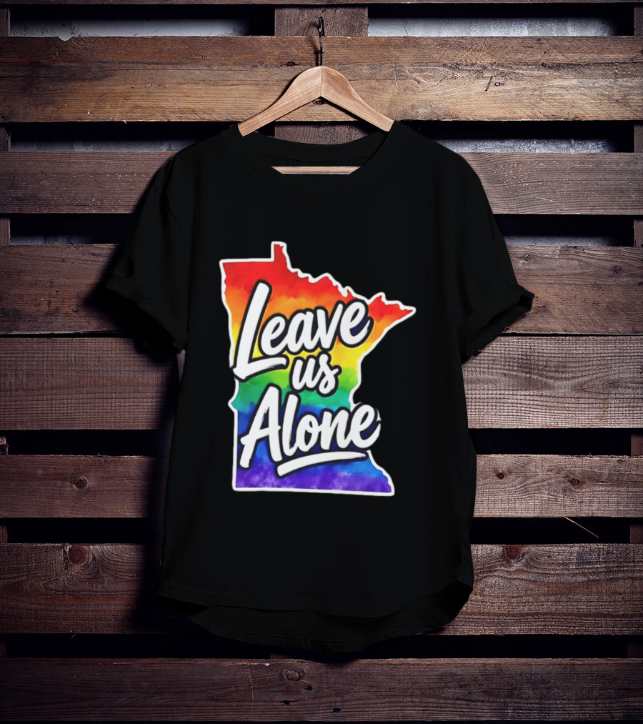 Leave Us Alone LGBT Rainbow Minnesota Pride T-Shirt
