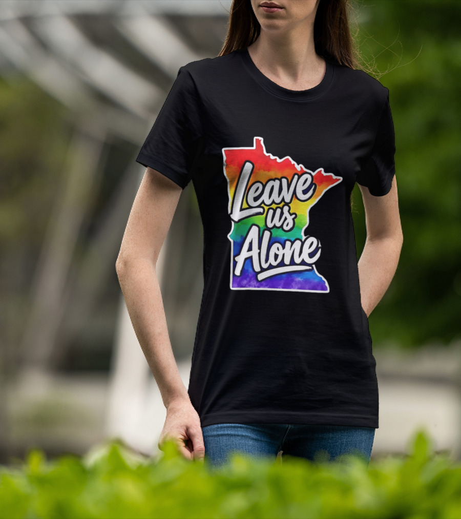 Leave Us Alone LGBT Rainbow Minnesota Pride T-Shirt