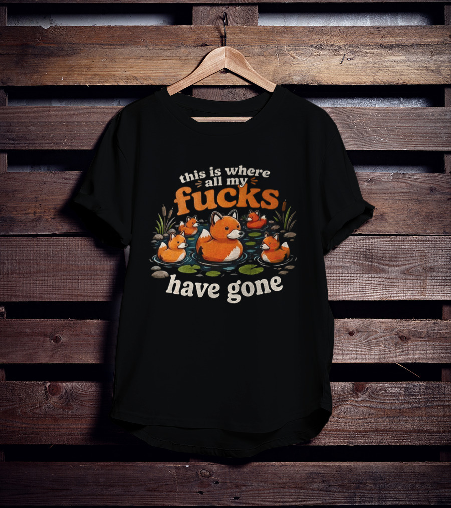 This Is Where All My Fucks Have Gone Foxes In Pond T-Shirt