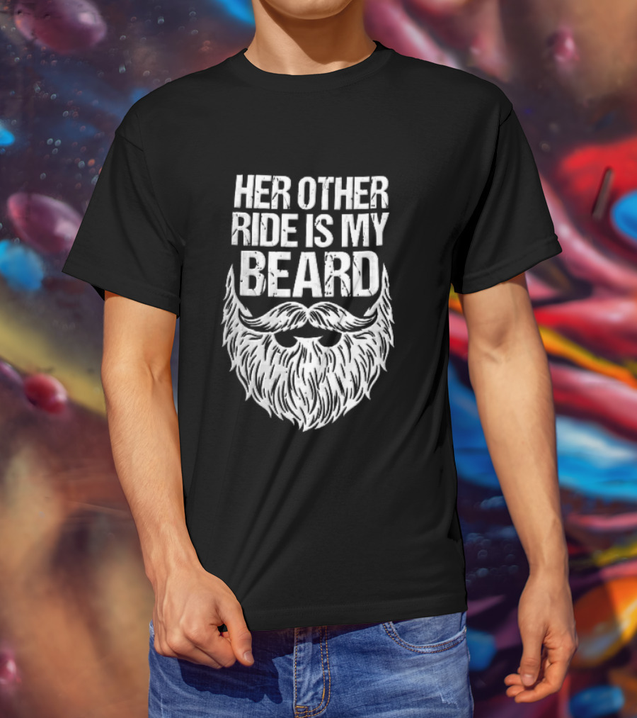 Her Other Ride Is My Beard Distressed White Mustache Facial Hair T-Shirt
