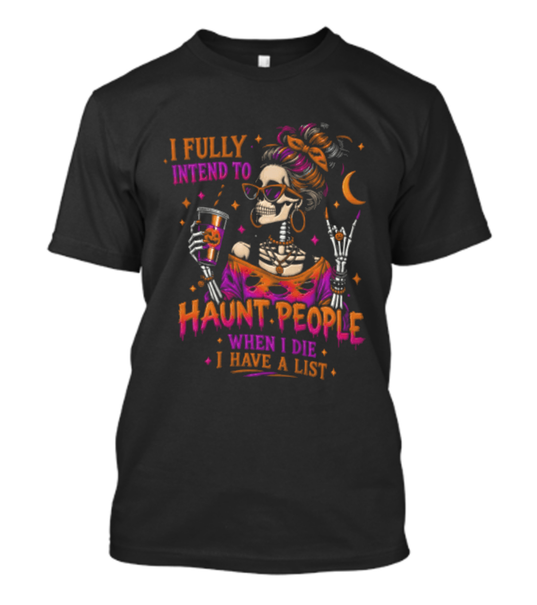 I Fully Intend To Haunt People When I Die I Have A List Skeleton Holding Drink T-Shirt