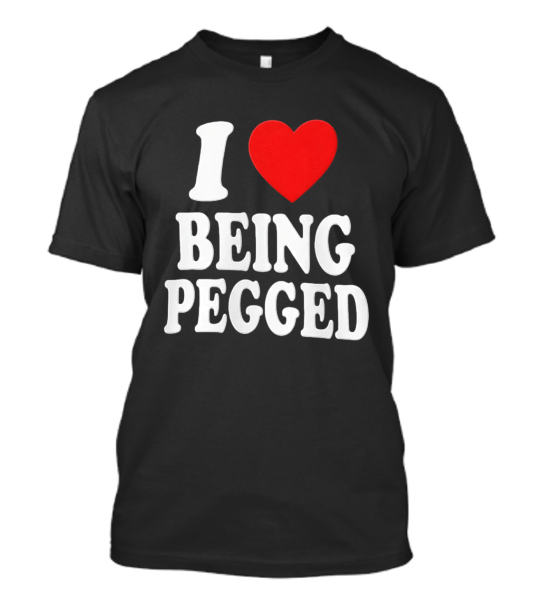 I Love Heart Being Pegged Bold Text Fun T-Shirt