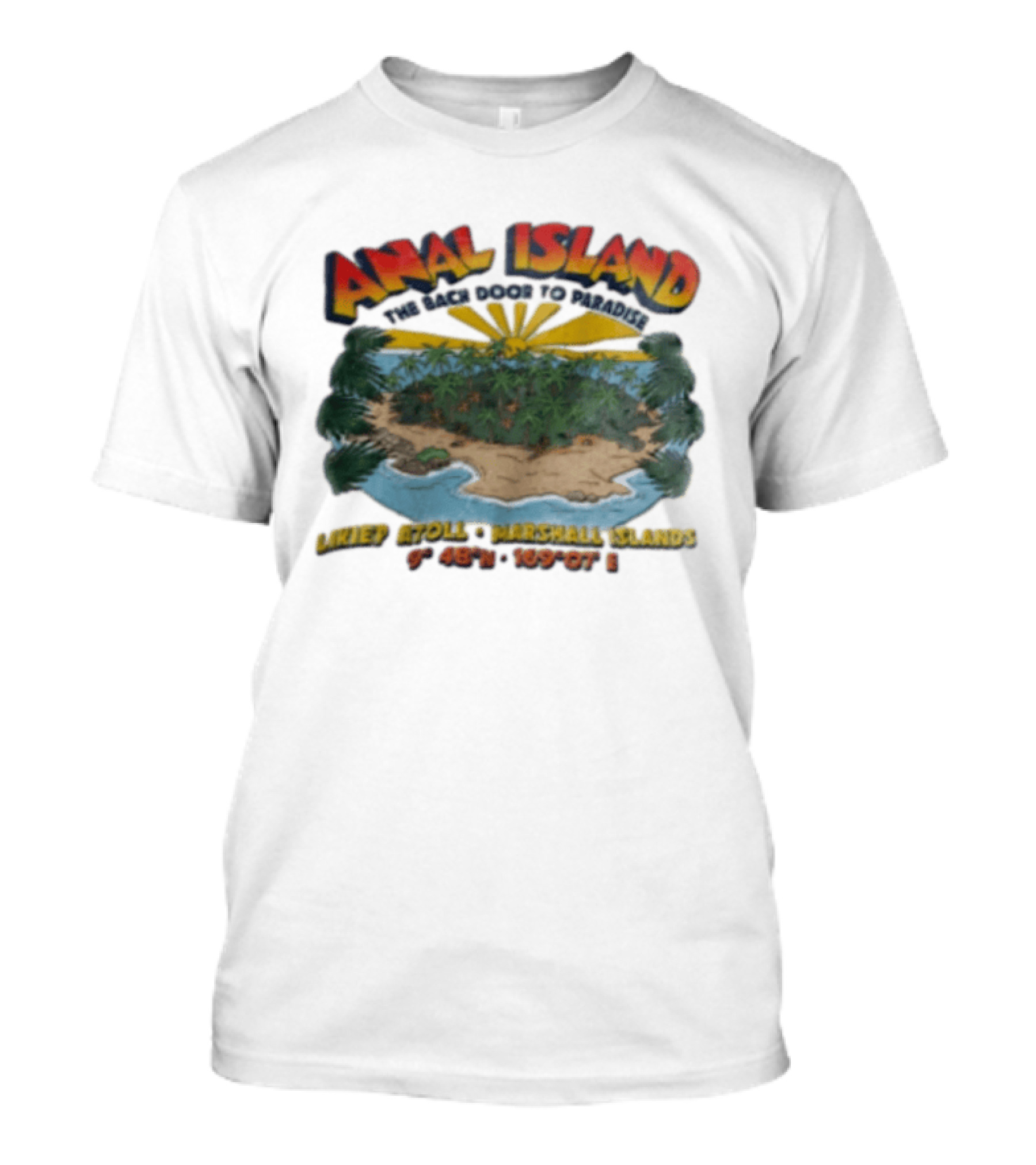 Anal Island The Back Door To Paradise Likiep Atoll Marshall Islands Coordinates T-Shirt