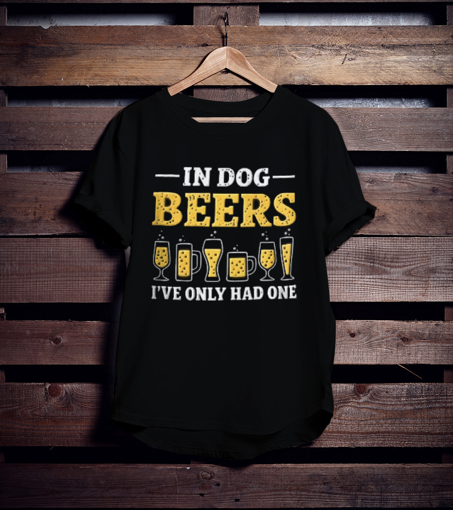 In Dog Beers I've Only Had One Yellow Beer Glasses S T-Shirt
