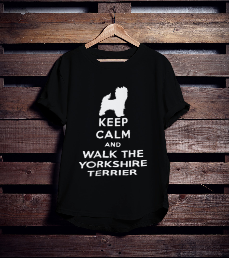Keep Calm And Walk The Yorkshire Terrier Iconic Text With Terrier T-Shirt