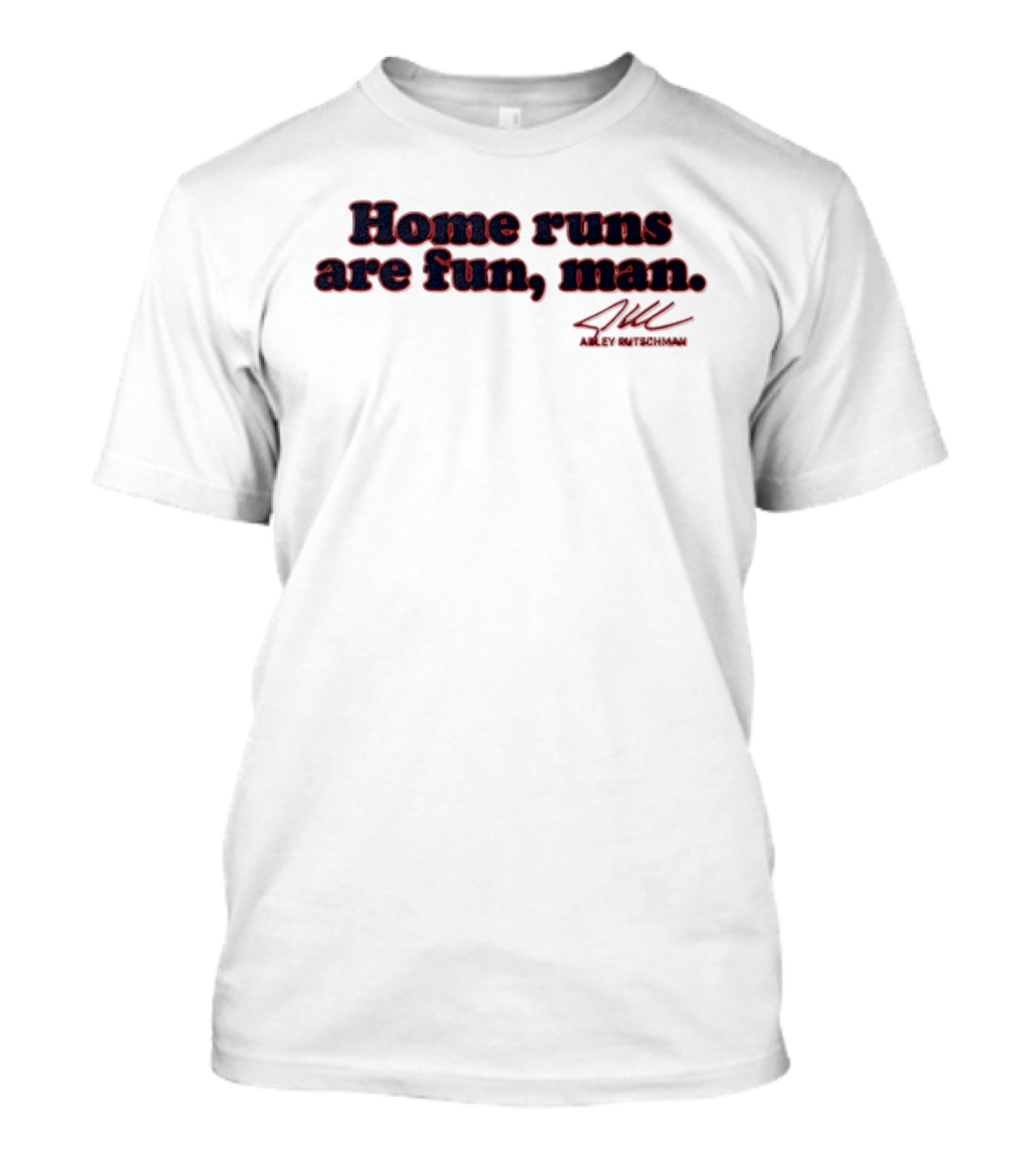 Home Runs Are Fun Man Adley Rutschman Signature Boston Red Sox 2026 T-Shirt