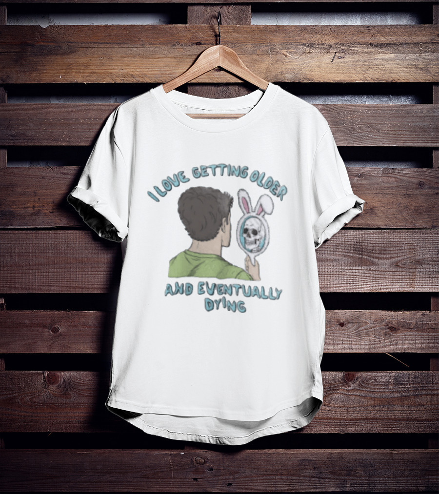 I Love Getting Older And Eventually Dying Bunny Mirror Skeleton Reflection T-Shirt