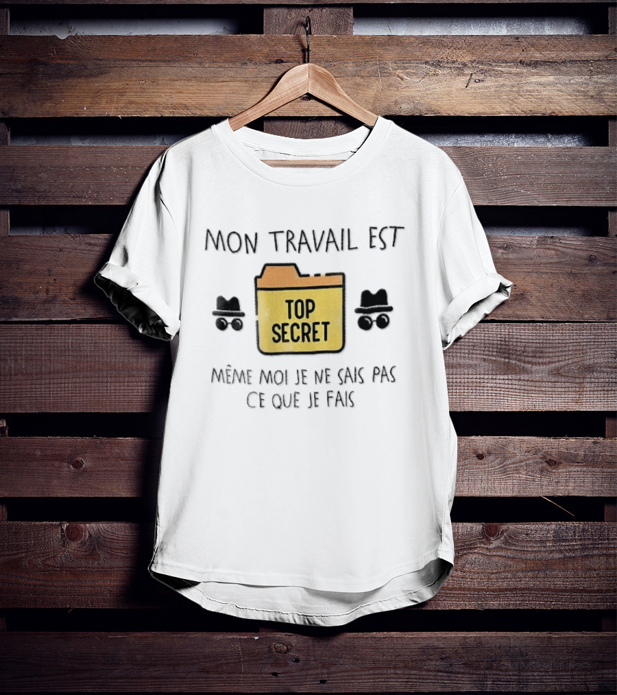 Mon Travail Est Top Secret Même Moi Je Ne Sais Pas Ce Que Je Fais Yellow Folder Incognito Spy T-Shirt