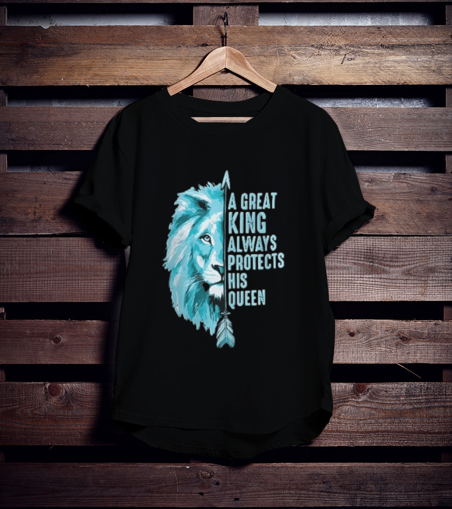 A Great King Always Protects His Queen Cyan Lion Vertical Feathers T-Shirt