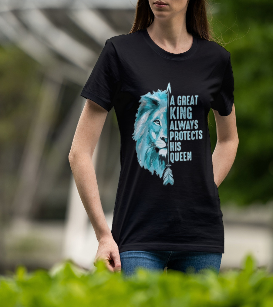A Great King Always Protects His Queen Cyan Lion Vertical Feathers T-Shirt