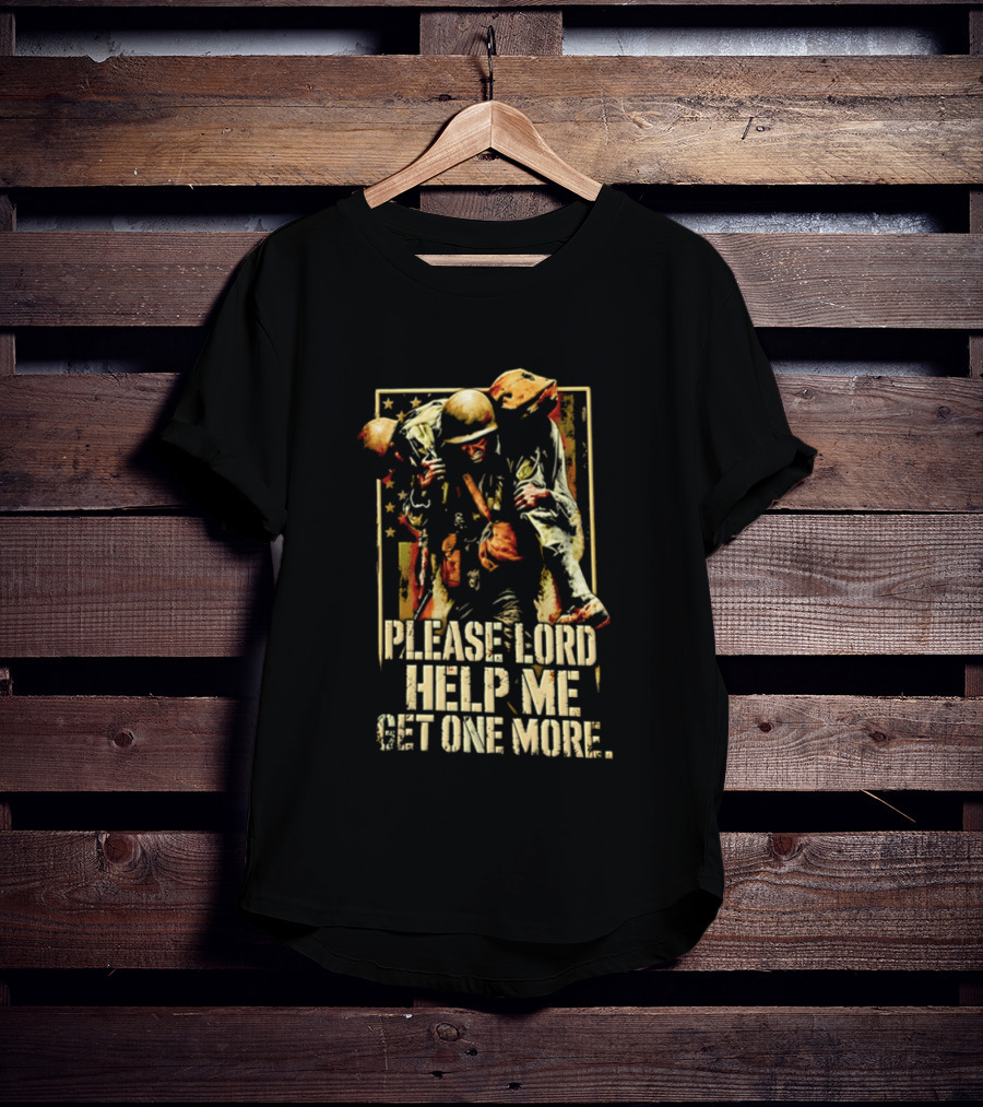 Help Me Get One More Soldier Military Prayer T-Shirt