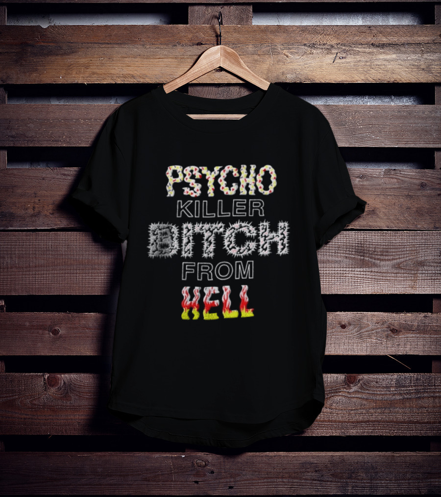 Psycho Killer Bitch From Hell T-Shirt