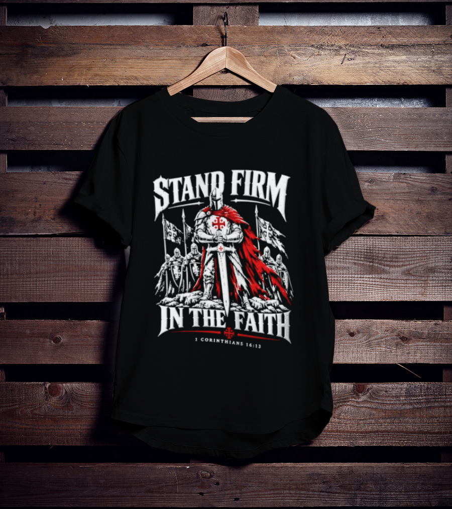 Stand Firm In The Faith 1 Corinthians 16:13 Crusader Knight Red Cape Medieval T-Shirt