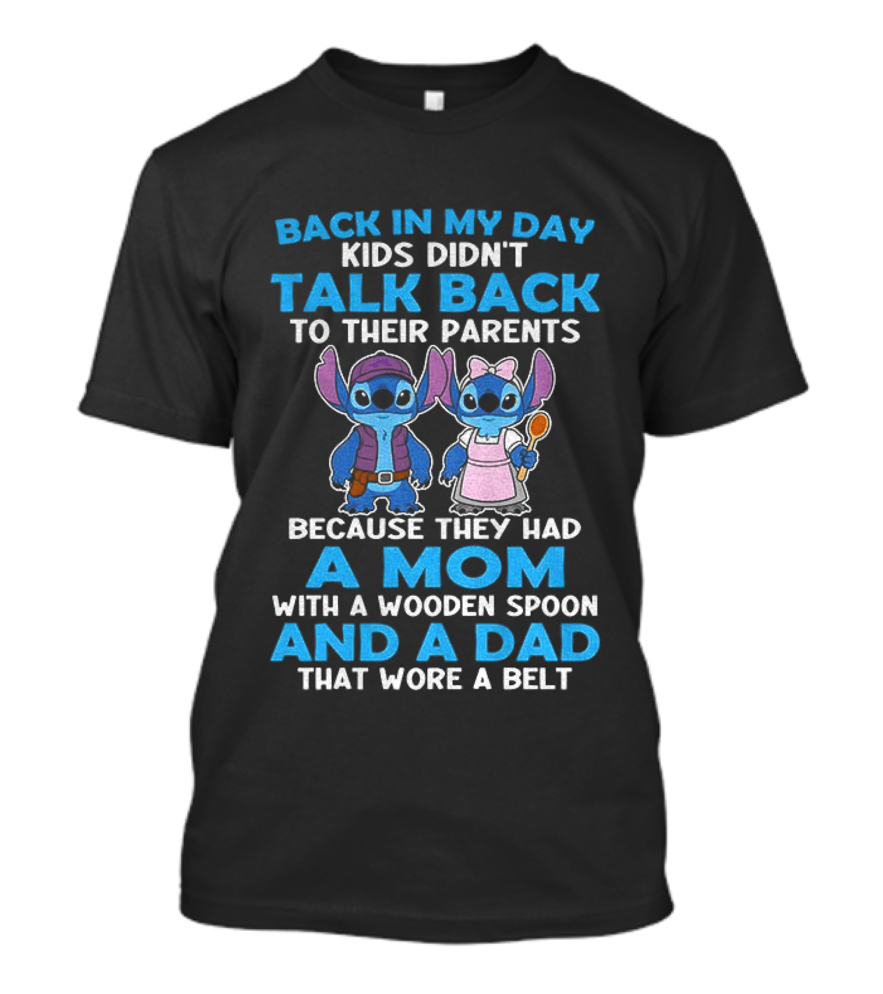 Back In My Day Kids Didn't Talk Back Because They Had A Mom With A Wooden Spoon And A Dad That Wore A Belt T-Shirt