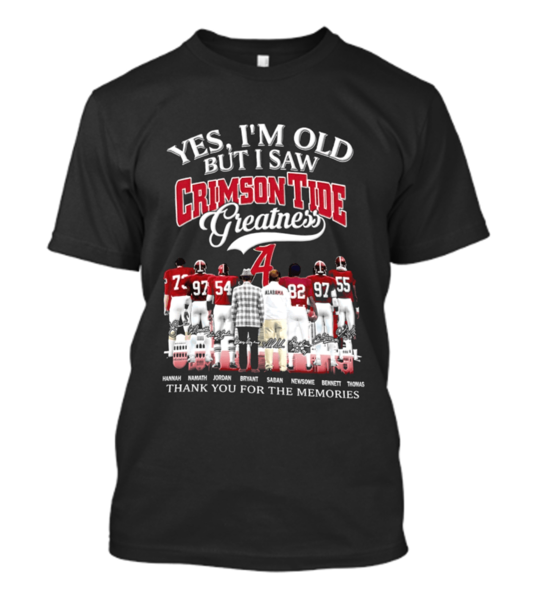 Yes I'm Old But I Saw Crimson Tide Greatness Thank You For The Memories T-Shirt
