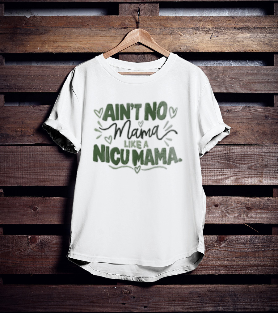 Ain't No Mama Like A NICU Mama Hearts Decor T-Shirt