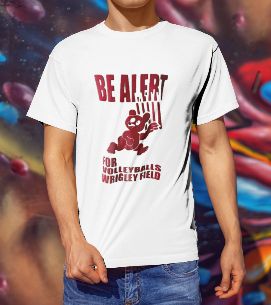 Chicago Cubs Be Alert For Volleyballs Wrigley Field Red Bear Cartoon T-Shirt