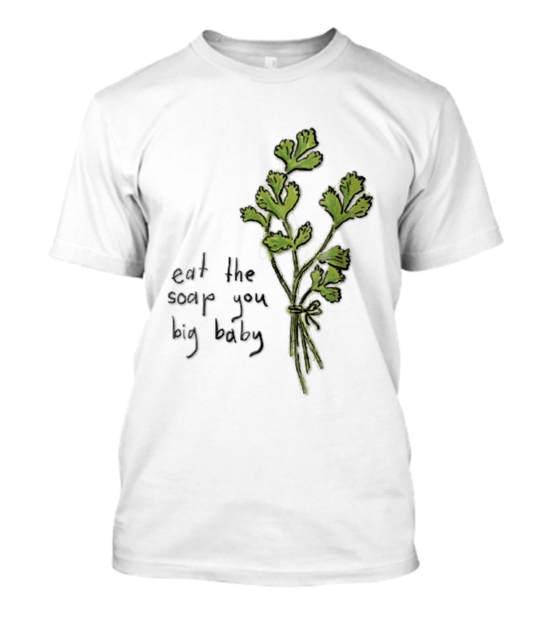 Eat The Soap You Big Baby Hand Drawn Green Cilantro Bunch Sketch T-Shirt