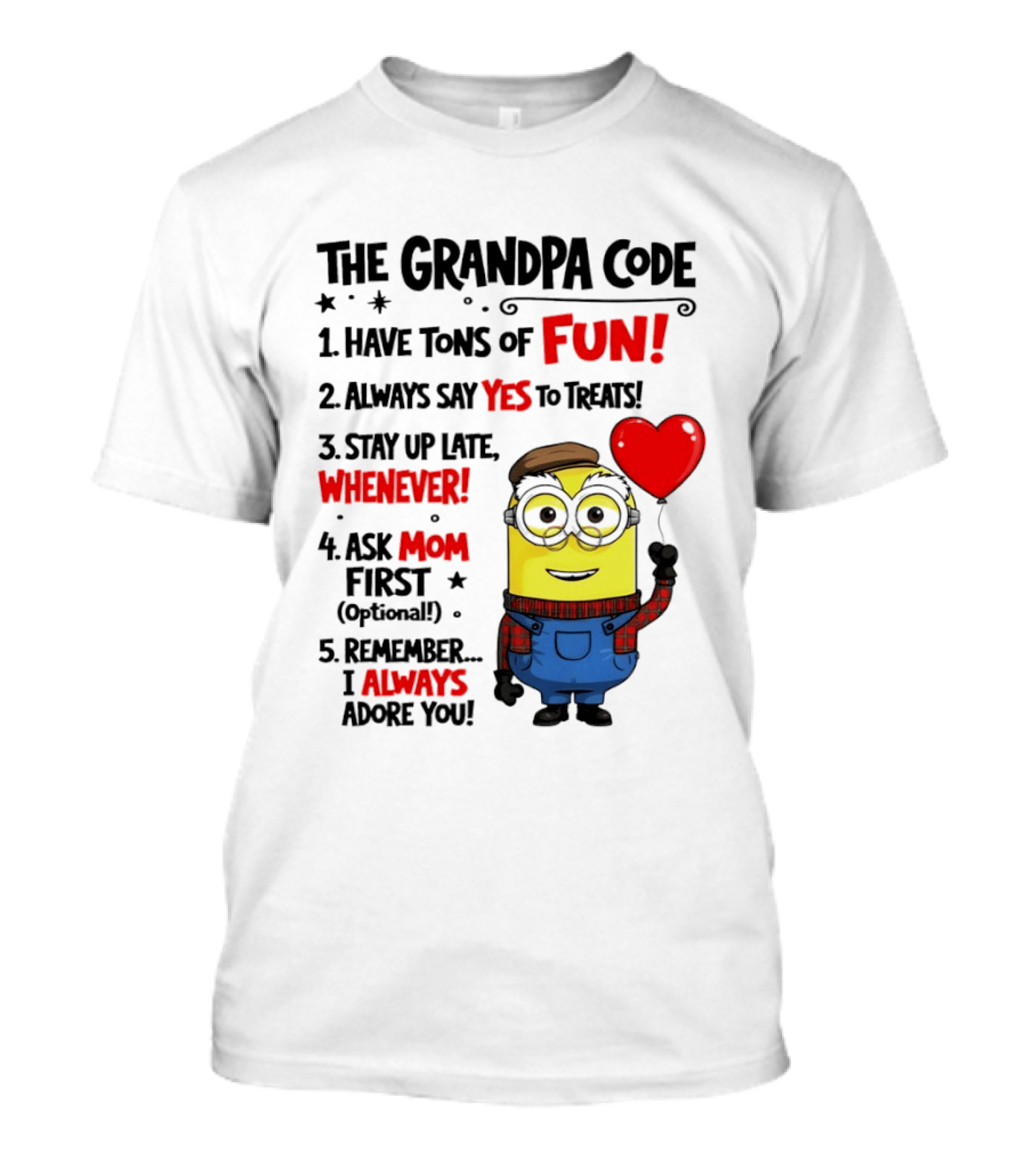 The Grandpa Code Minion Have Tons Of Fun Always Say Yes To Treats Stay Up Late Whenever Ask Mom First Optional I Always Adore You T-Shirt