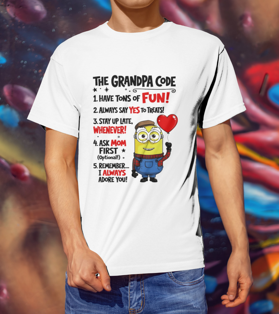 The Grandpa Code Minion Have Tons Of Fun Always Say Yes To Treats Stay Up Late Whenever Ask Mom First Optional I Always Adore You T-Shirt