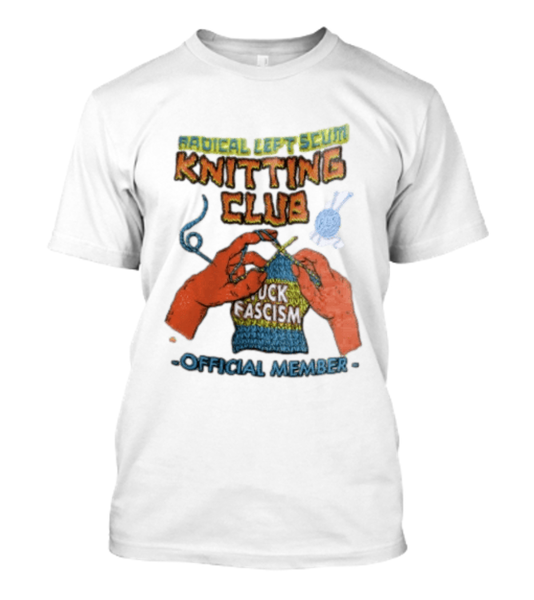 Radical Left Scum Knitting Club Fuck Fascism Official Member T-Shirt