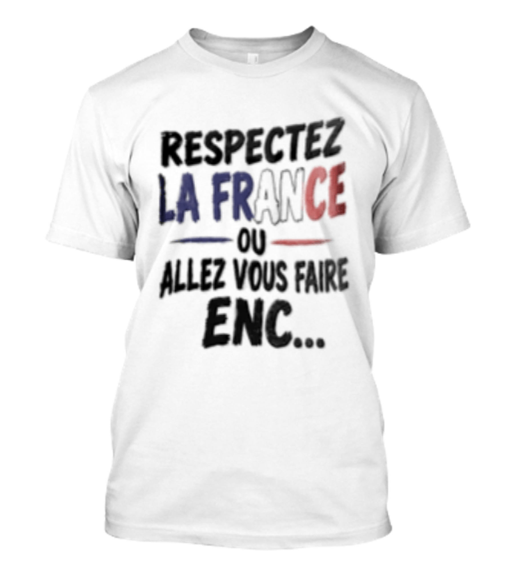 Respectez La France Ou Allez Vous Faire Enc French Flag T-Shirt