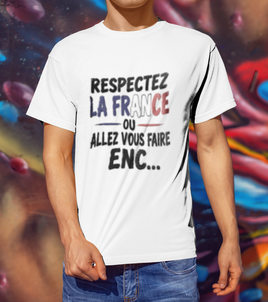 Respectez La France Ou Allez Vous Faire Enc French Flag T-Shirt