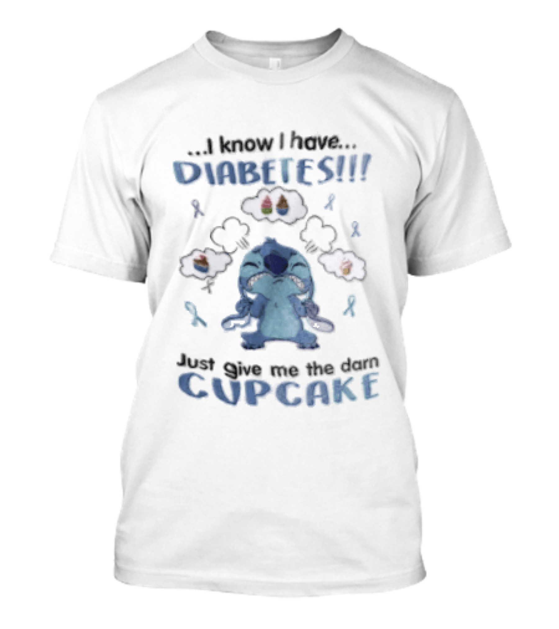 I Know I Have Diabetes Just Give Me The Darn Cupcake Stitch Character Craving Sweets T-Shirt
