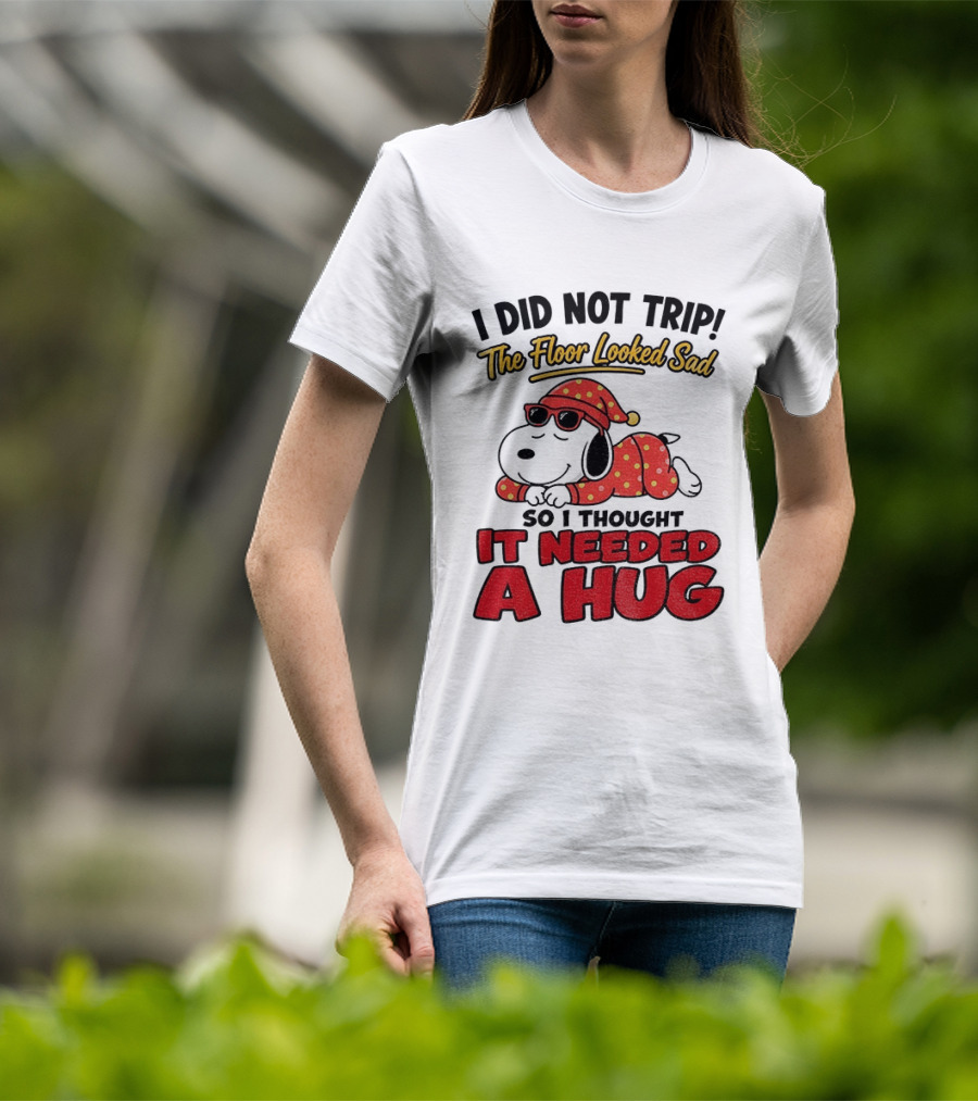 I Did Not Trip The Floor Looked Sad So I Thought It Needed A Hug Snoopy Pajamas T-Shirt