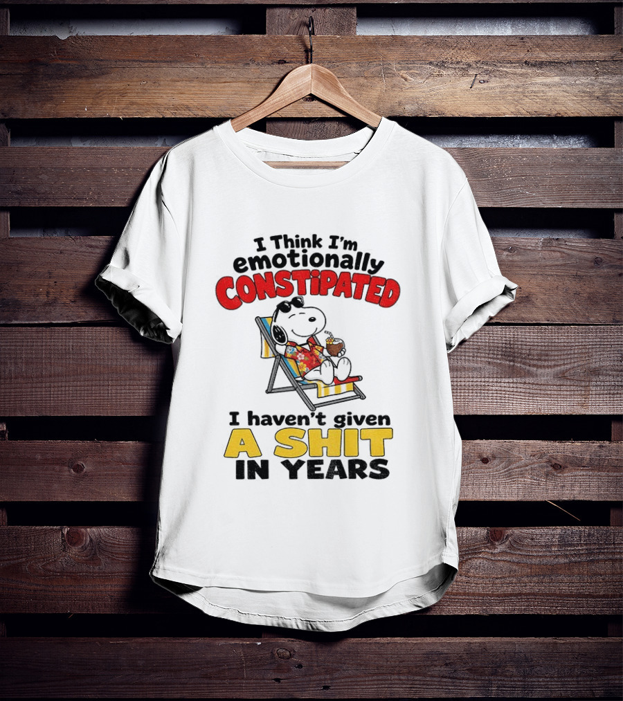 Snoopy Cartoon I Think I'm Emotionally Constipated Haven't Given A Shit In Years T-Shirt