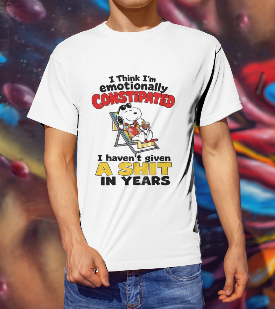 Snoopy Cartoon I Think I'm Emotionally Constipated Haven't Given A Shit In Years T-Shirt