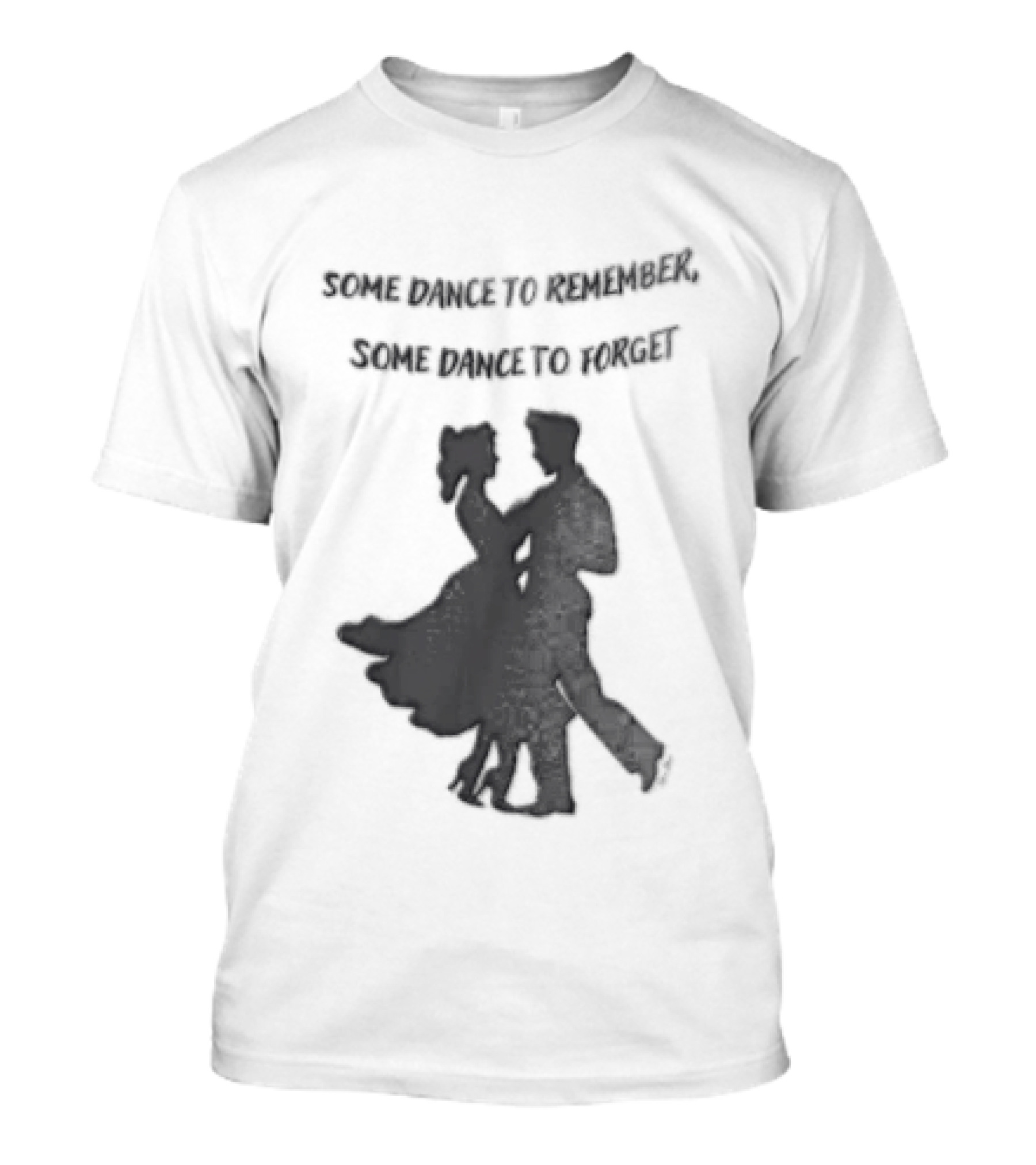 Some Dance To Remember Some Dance To Forget Dancing Couple T-Shirt