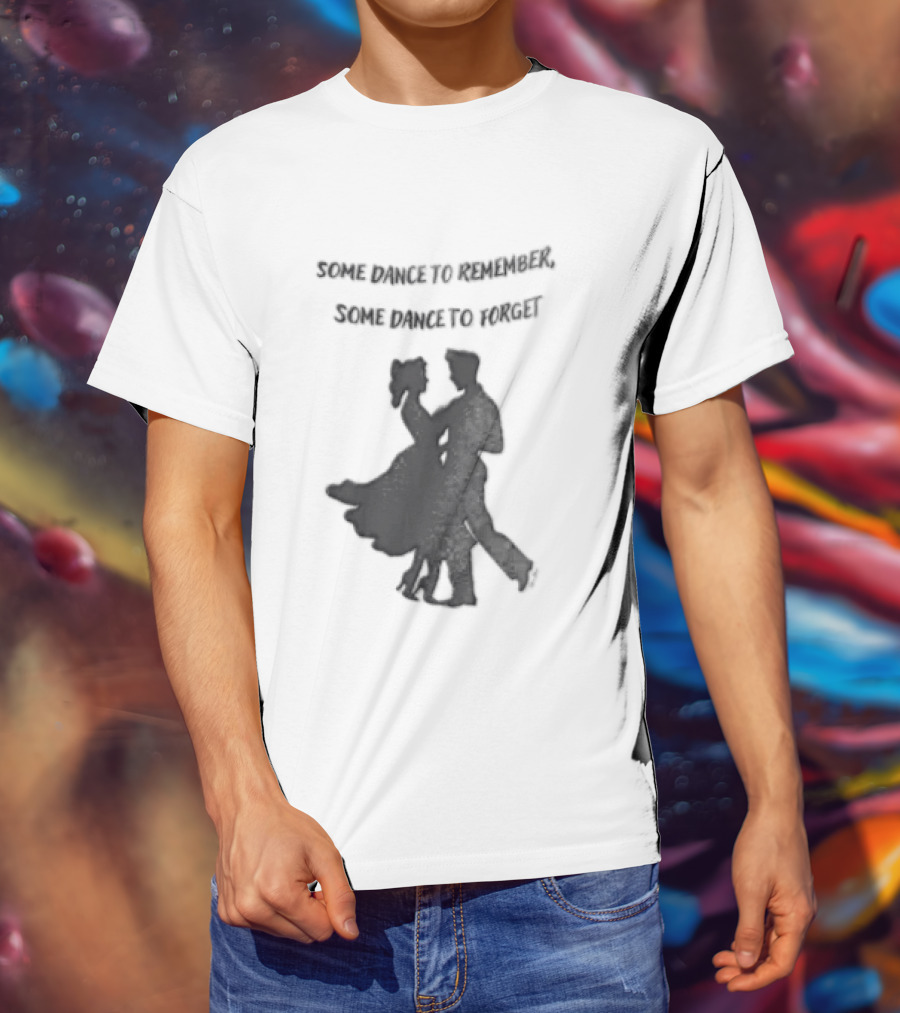 Some Dance To Remember Some Dance To Forget Dancing Couple T-Shirt