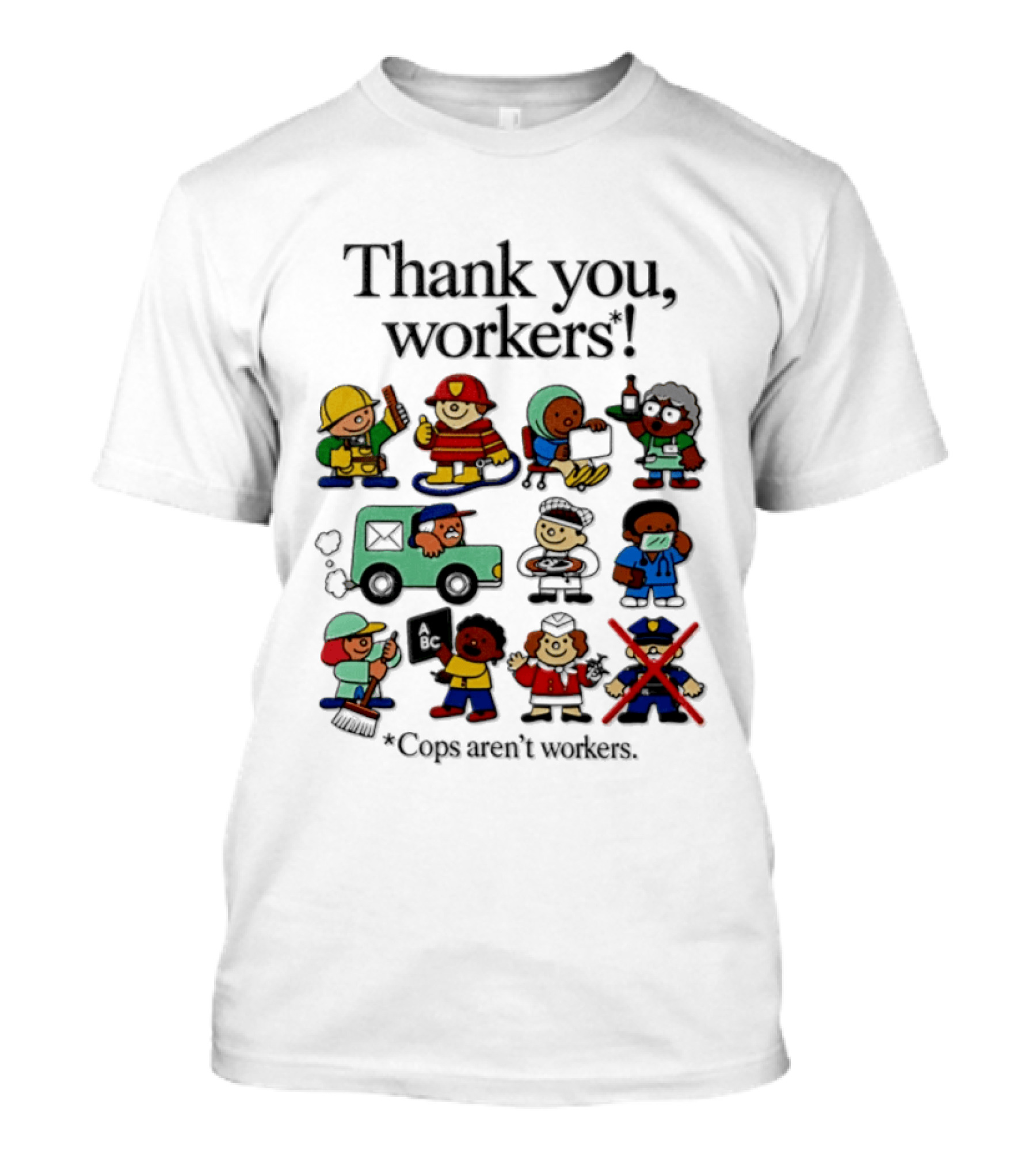 Thank You Workers Diverse Professions Excluding Police T-Shirt