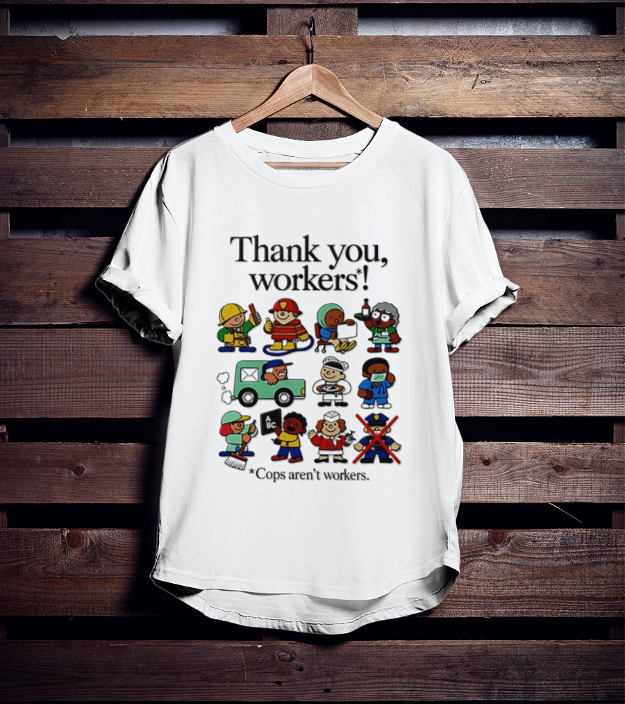 Thank You Workers Diverse Professions Excluding Police T-Shirt