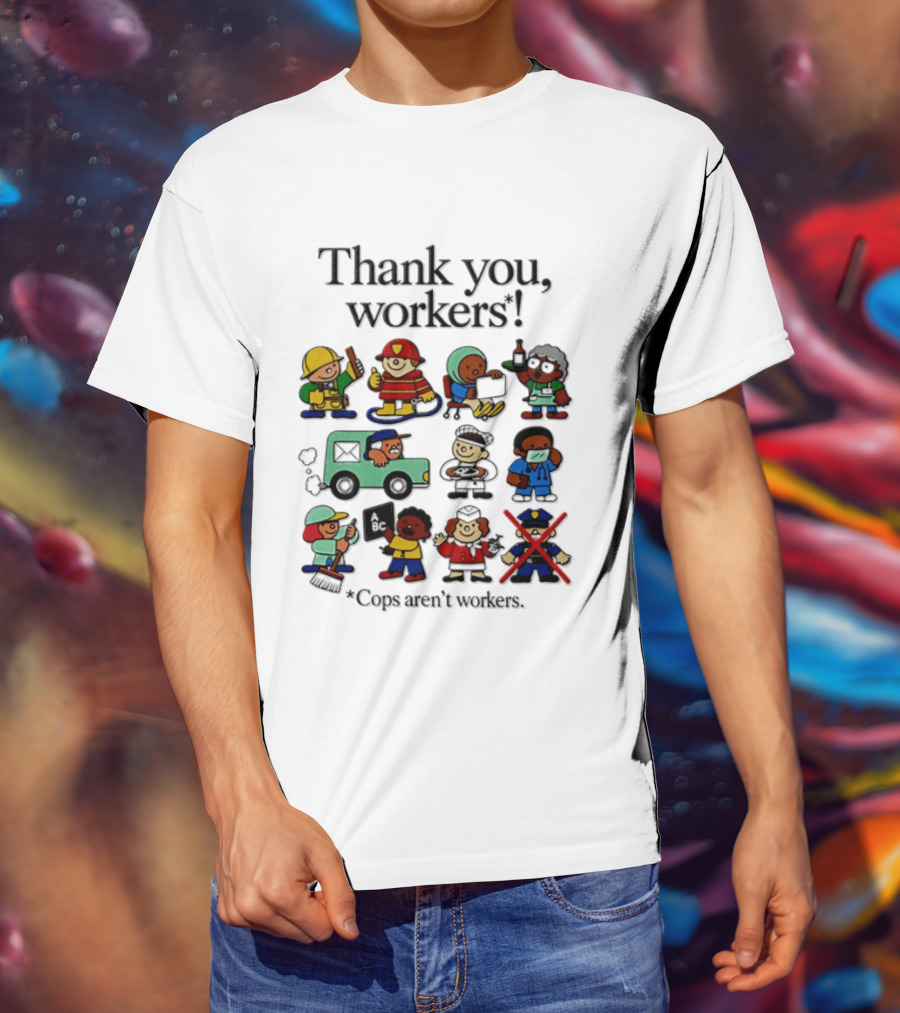 Thank You Workers Diverse Professions Excluding Police T-Shirt