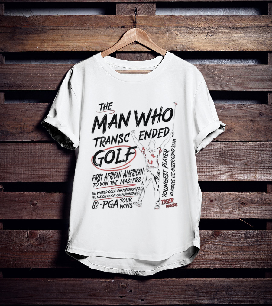 The Man Who Transcended Golf Tiger Woods 82 PGA Tour Wins T-Shirt