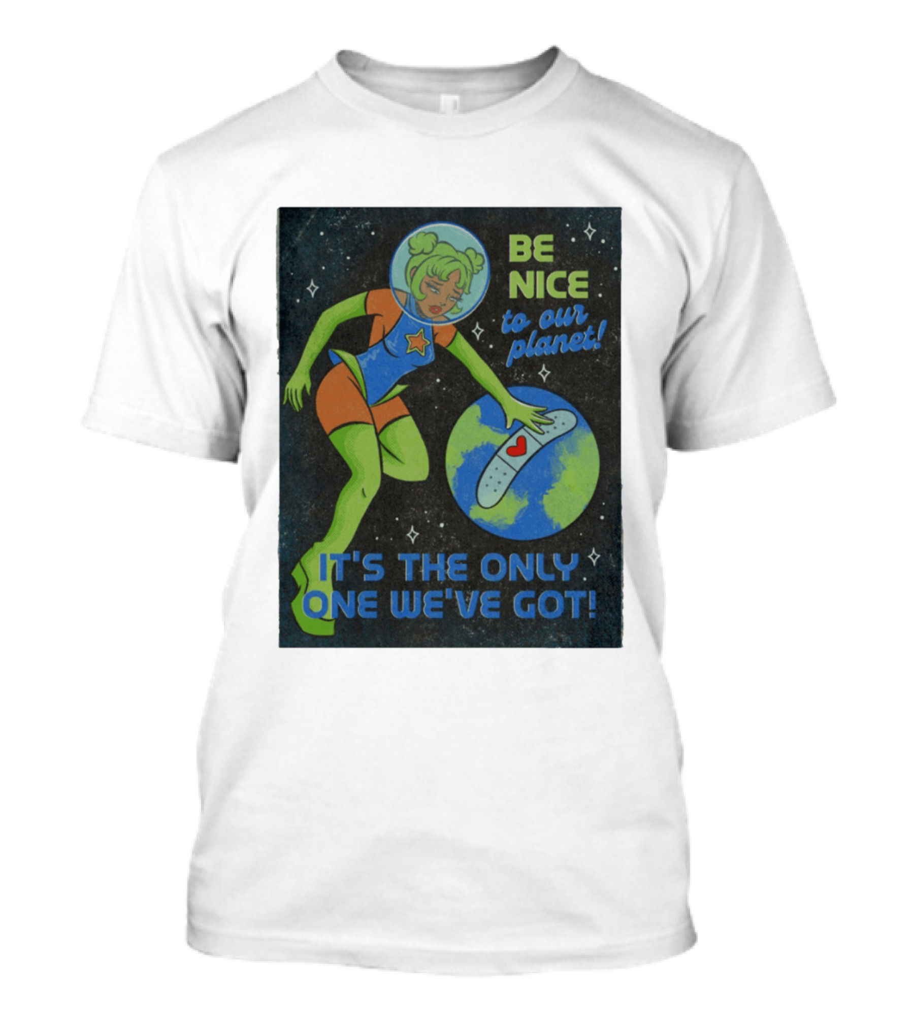 Tragic Girls Be Nice To Our Planet It's The Only One We've Got Space Girl Earth Healing T-Shirt