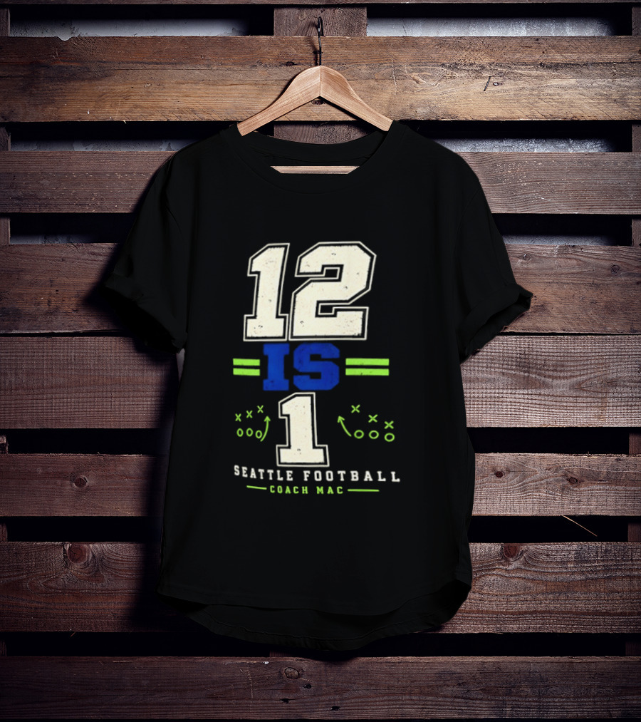 12 Is 1 Seattle Football Coach Mac T-Shirt