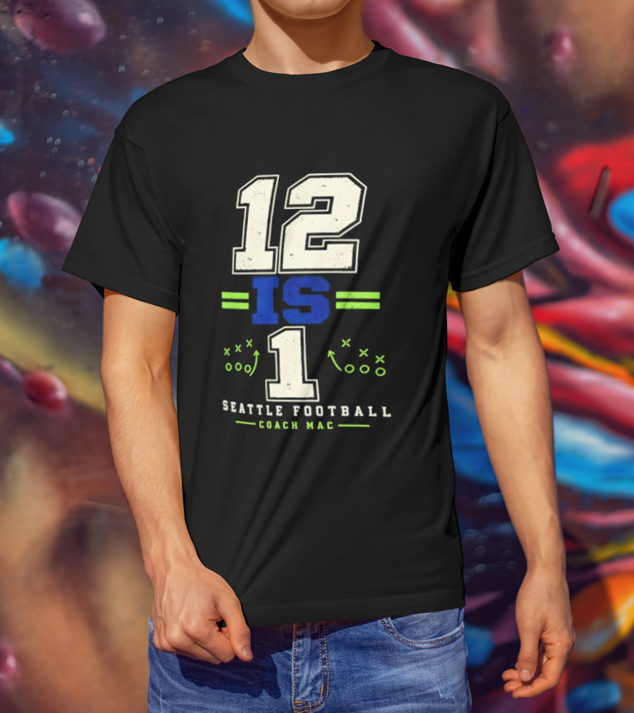 12 Is 1 Seattle Football Coach Mac T-Shirt
